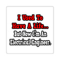 I Used to Have a Life...Electrical Engineer - Square Stickers