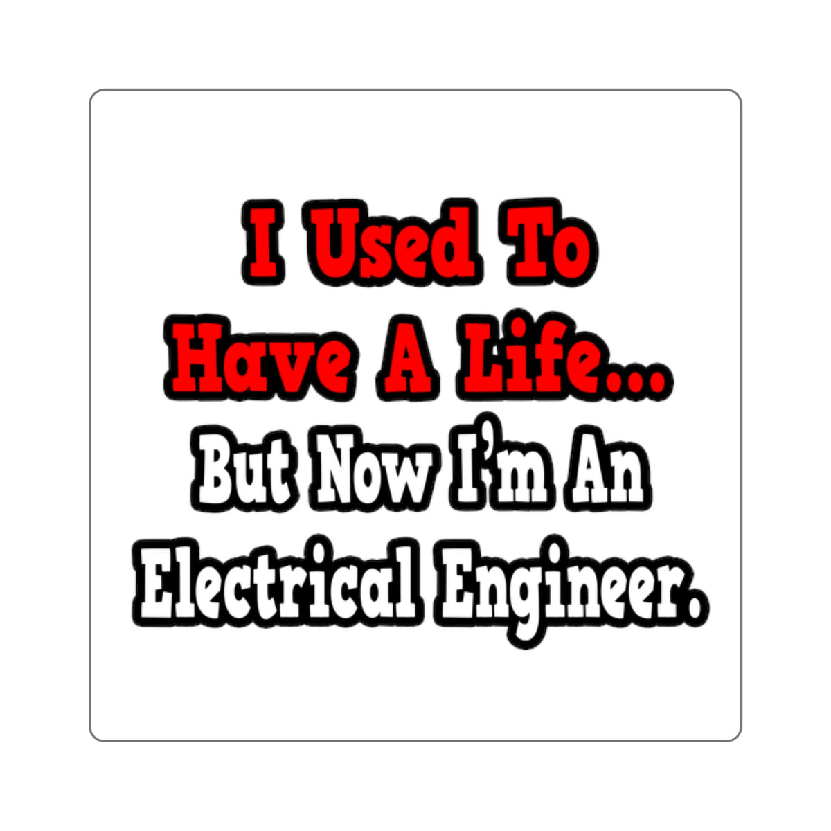 I Used to Have a Life...Electrical Engineer - Square Stickers