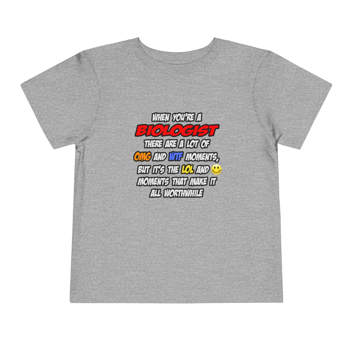 Biologist .. OMG WTF LOL - Toddler Short Sleeve Tee