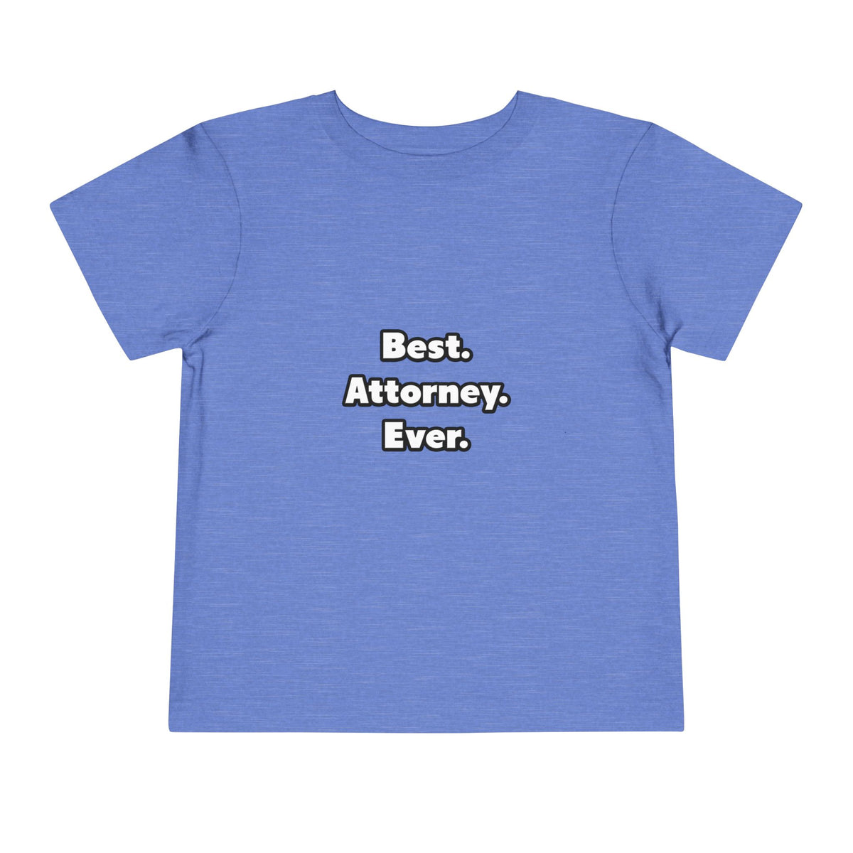 Best. Attorney. Ever - Toddler Short Sleeve Tee