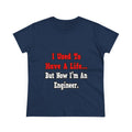 I Used to Have a Life...Engineer - Women's Midweight Cotton Tee