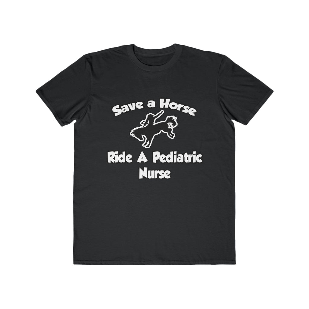 Save a Horse, Ride a Pediatric Nurse - Men's Lightweight Fashion Tee