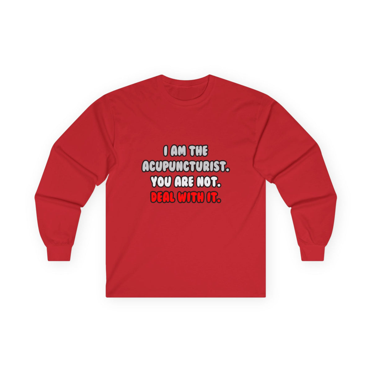 Deal With It ... Funny Acupuncturist - Unisex Ultra Cotton Long Sleeve Tee