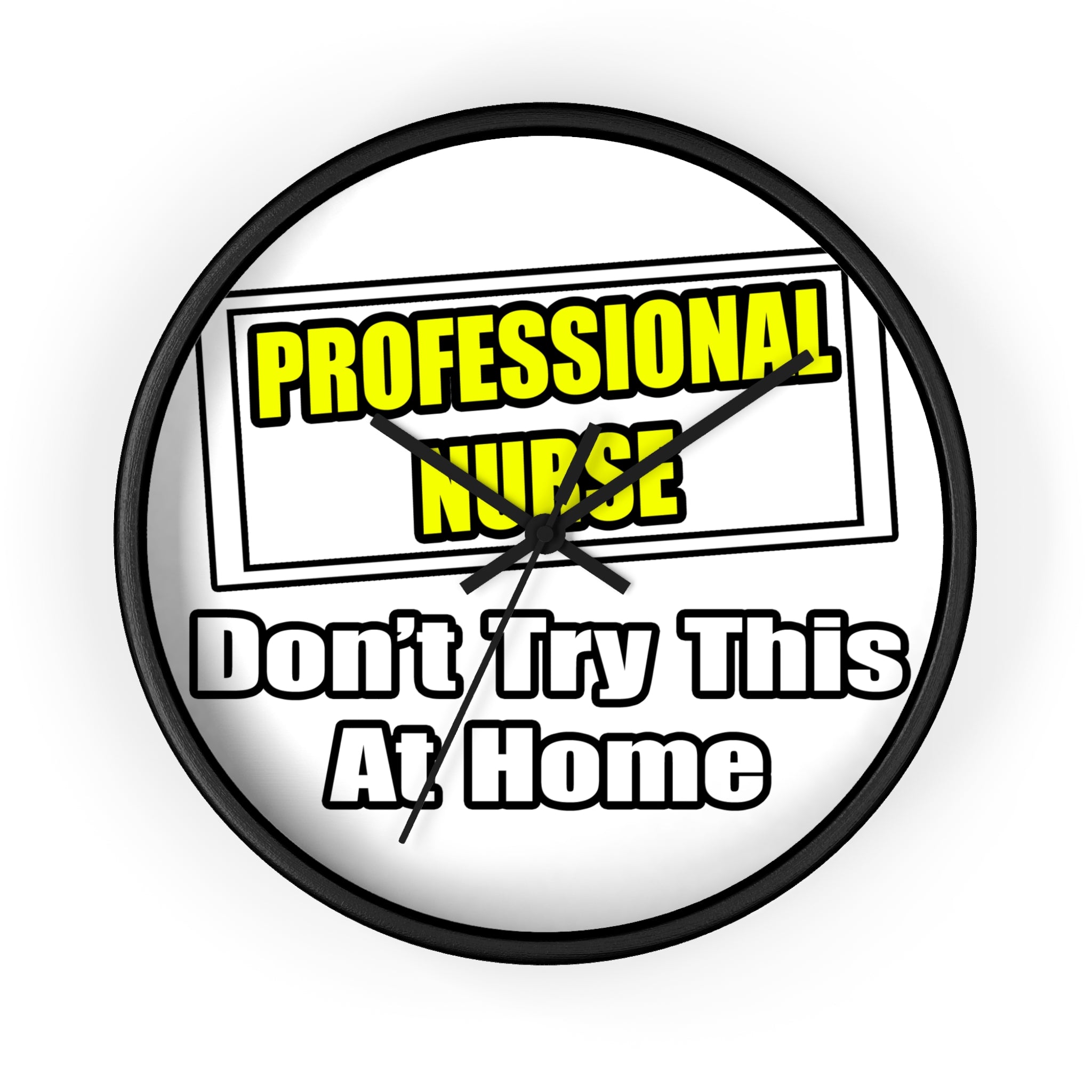 Professional Nurse...Don't Try This At Home - Wall Clock