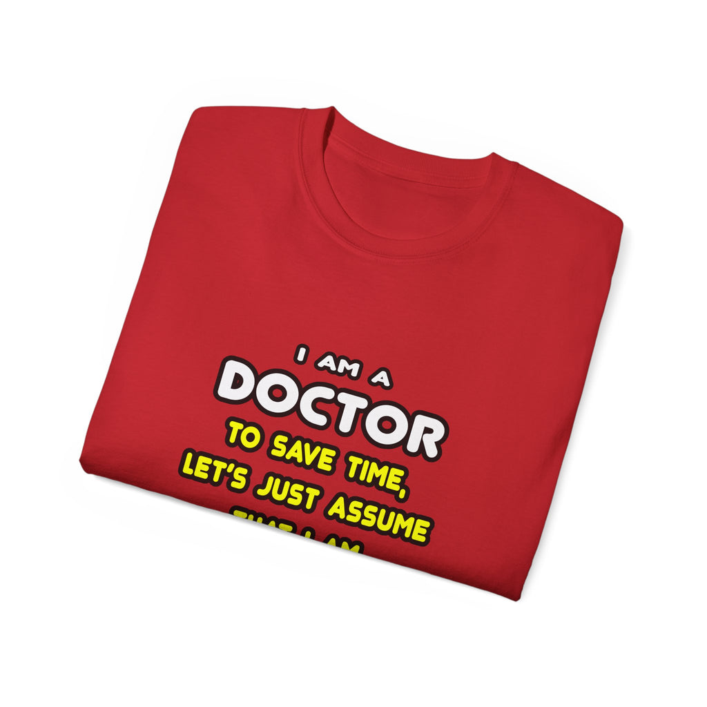 Funny Doctor T Shirts and Gifts - Unisex Ultra Cotton Tee