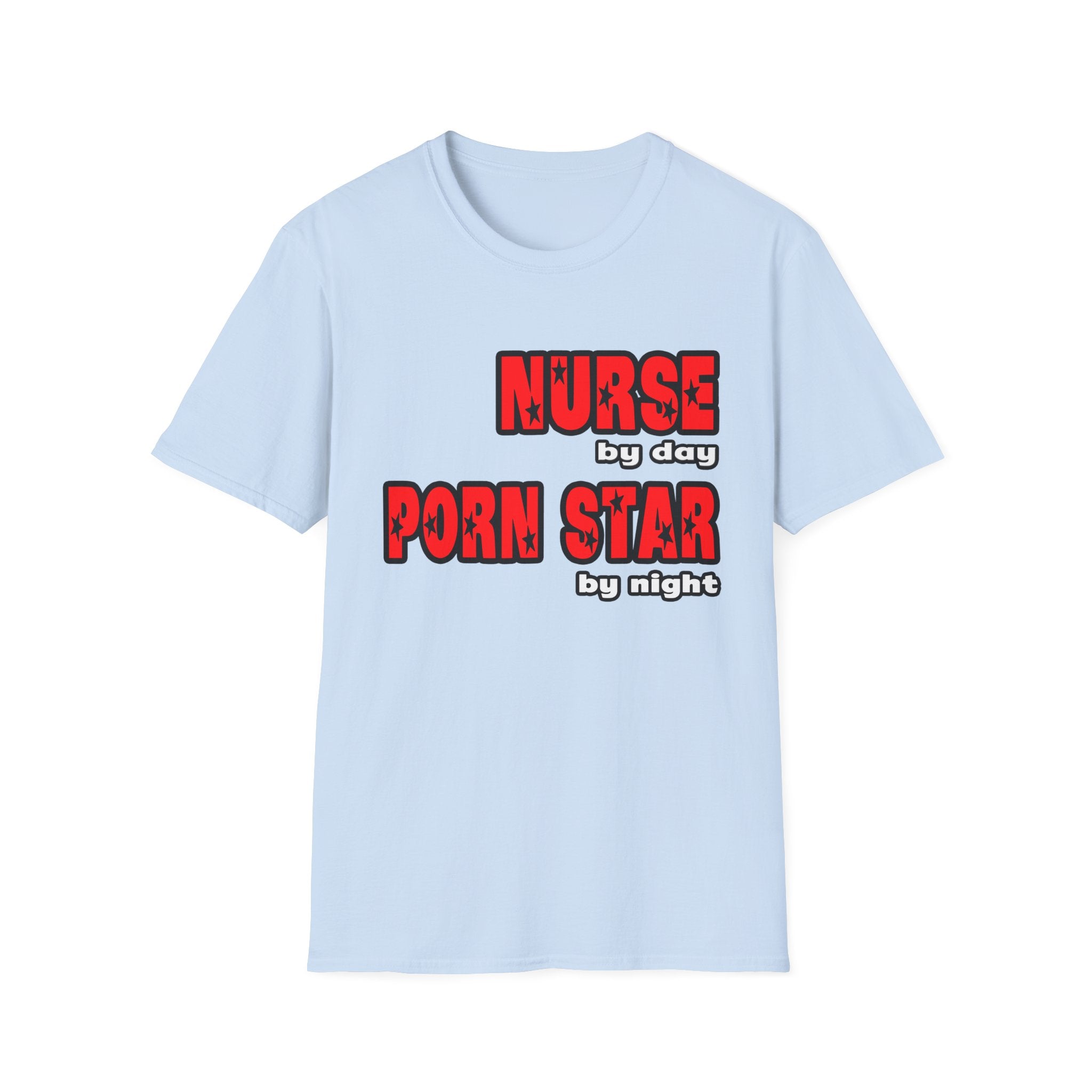 Nurse By Day...Porn Star By Night - Unisex Softstyle T-Shirt