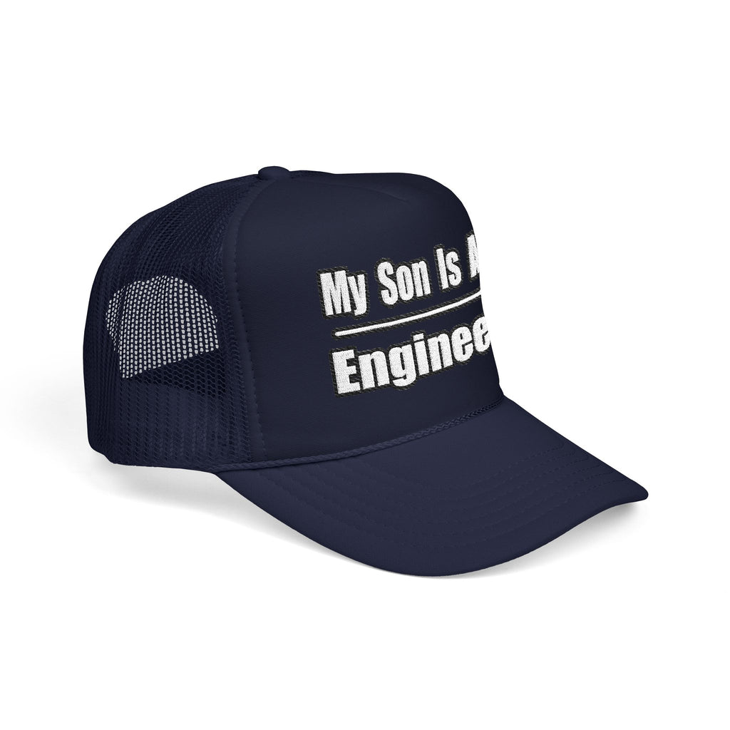 My Son Engineer - Foam Trucker Hat