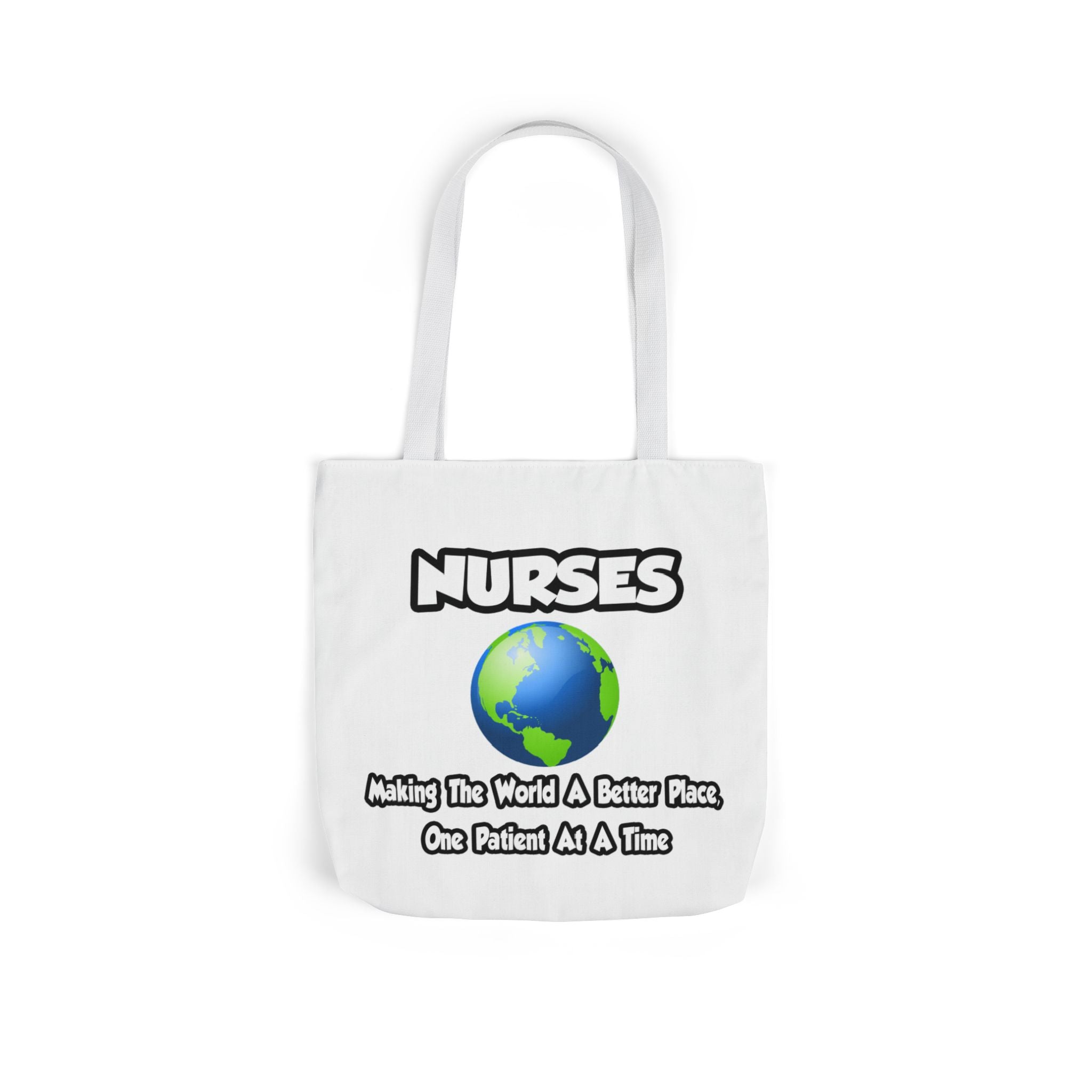 Nurses...Making the World a Better Place - Canvas Tote Bag, 5-Color Straps