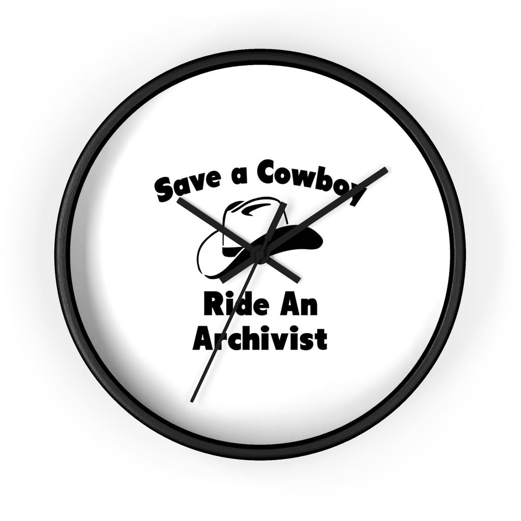 Save a Cowboy .. Ride an Archivist - Wall Clock