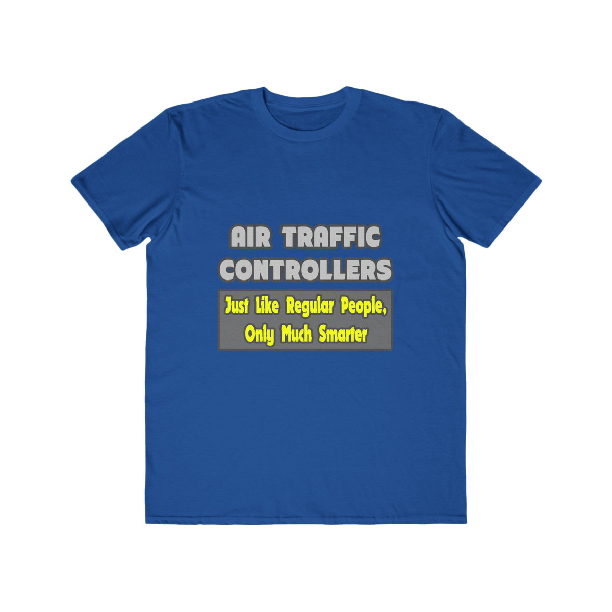Air Traffic Controllers...Smarter - Men's Lightweight Fashion Tee