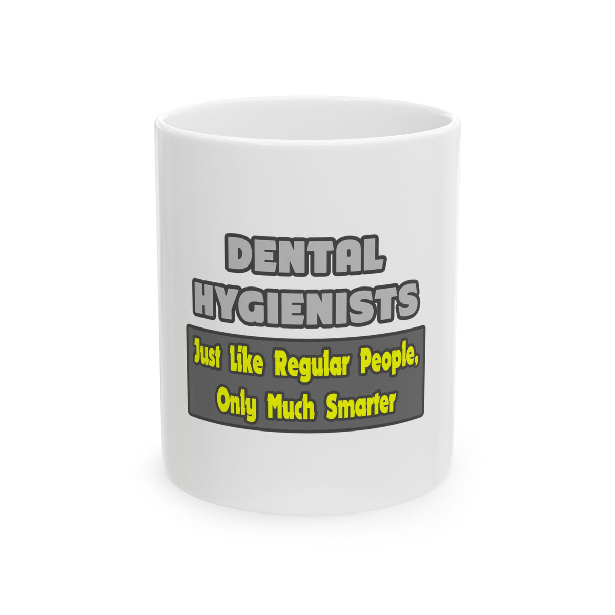 Dental Hygienists...Smarter - Ceramic Mug, (11oz, 15oz)