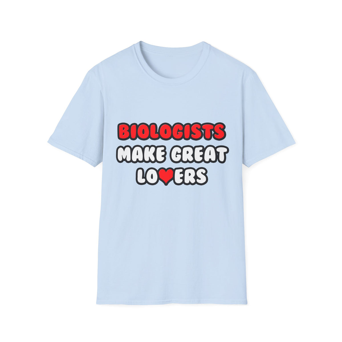 Biologists Make Great Lovers - Unisex Softstyle T-Shirt