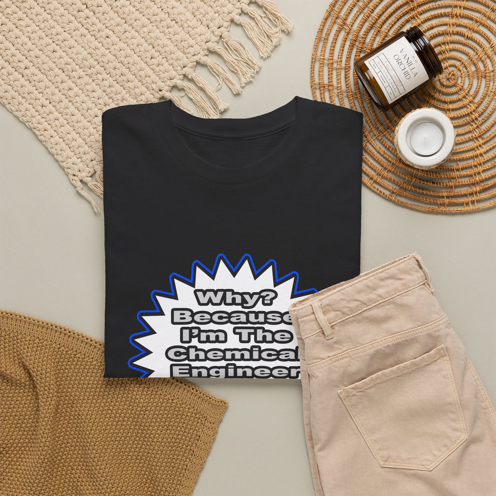 Chemical Engineer...Because I Said So - Unisex Heavy Cotton Tee