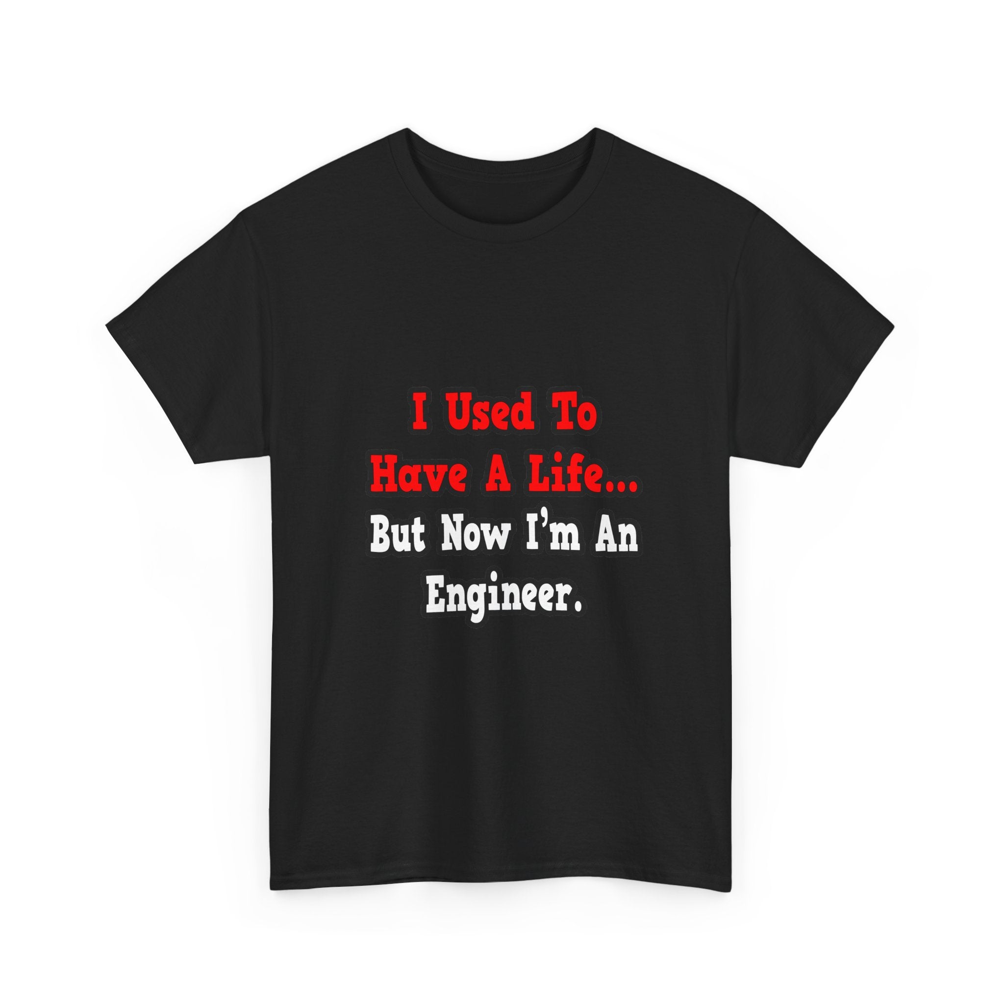 I Used to Have a Life...Engineer - Unisex Heavy Cotton Tee