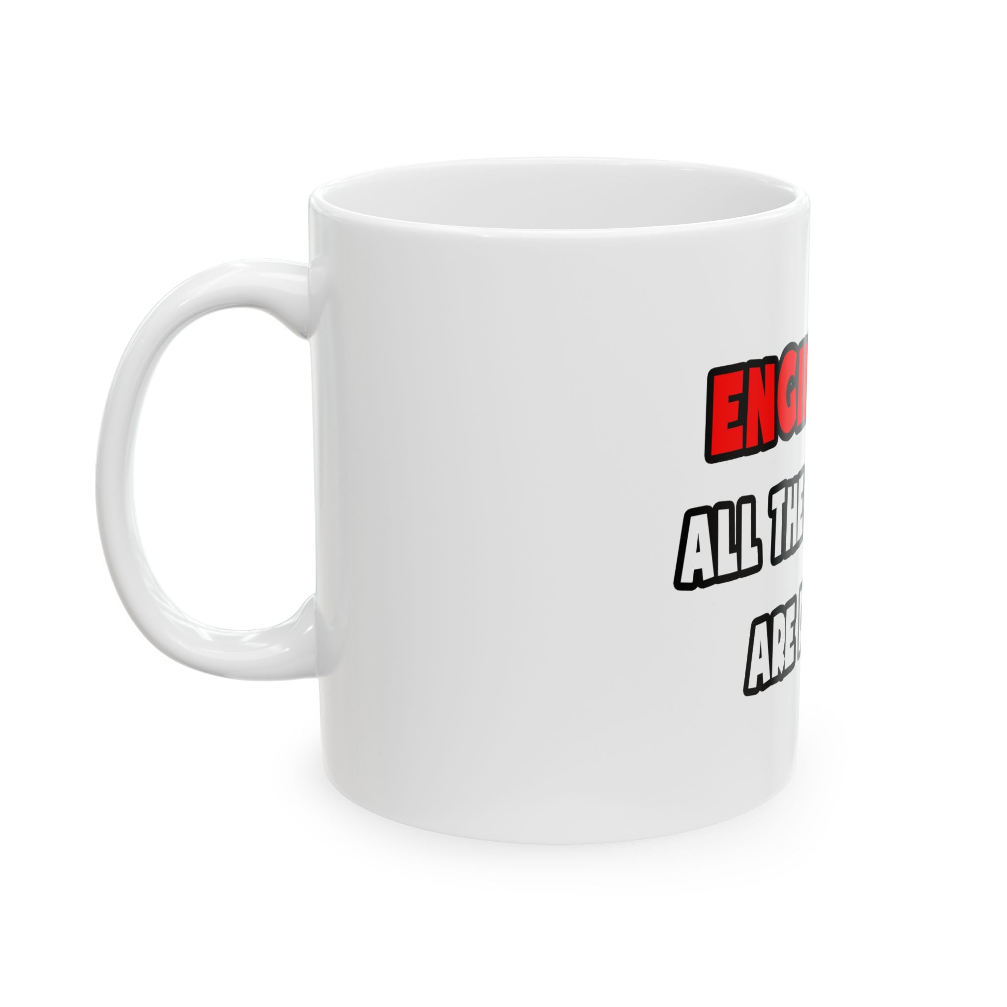 Funny Engineer Shirts and Gifts - Ceramic Mug, (11oz, 15oz)