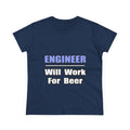 Engineer...Will Work For Beer - Women's Midweight Cotton Tee