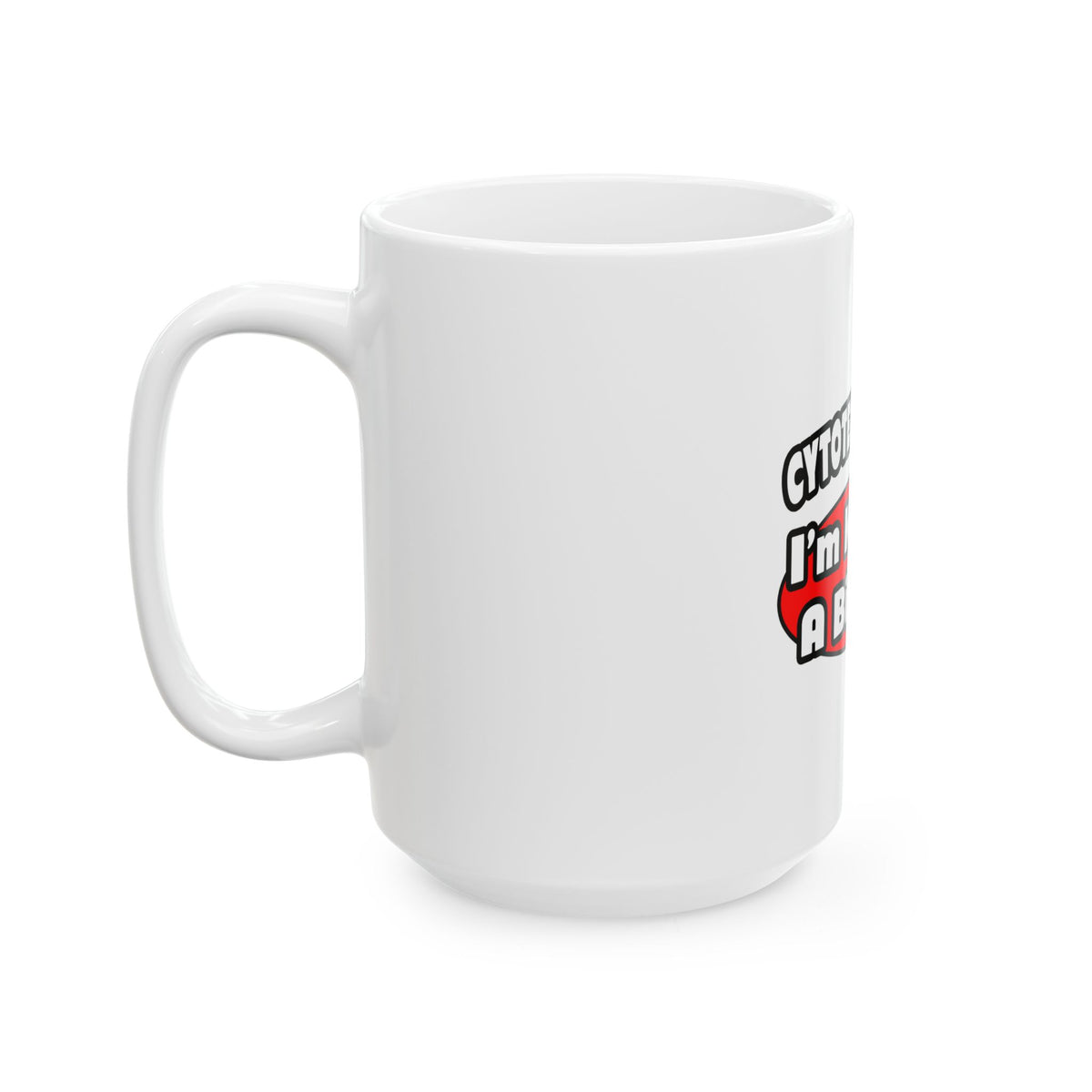 Cytotechnologist ... Big Deal - Ceramic Mug, (11oz, 15oz)