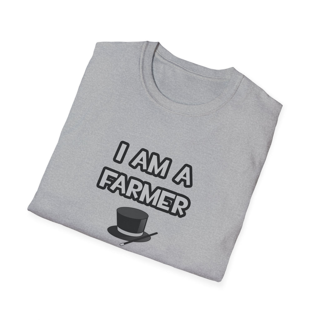 I Am A Farmer ... Not A Magician - Unisex Softstyle T-Shirt