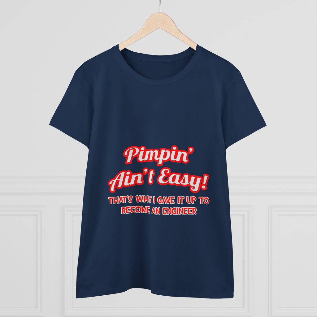 Pimpin' Ain't Easy .. Engineer - Women's Midweight Cotton Tee