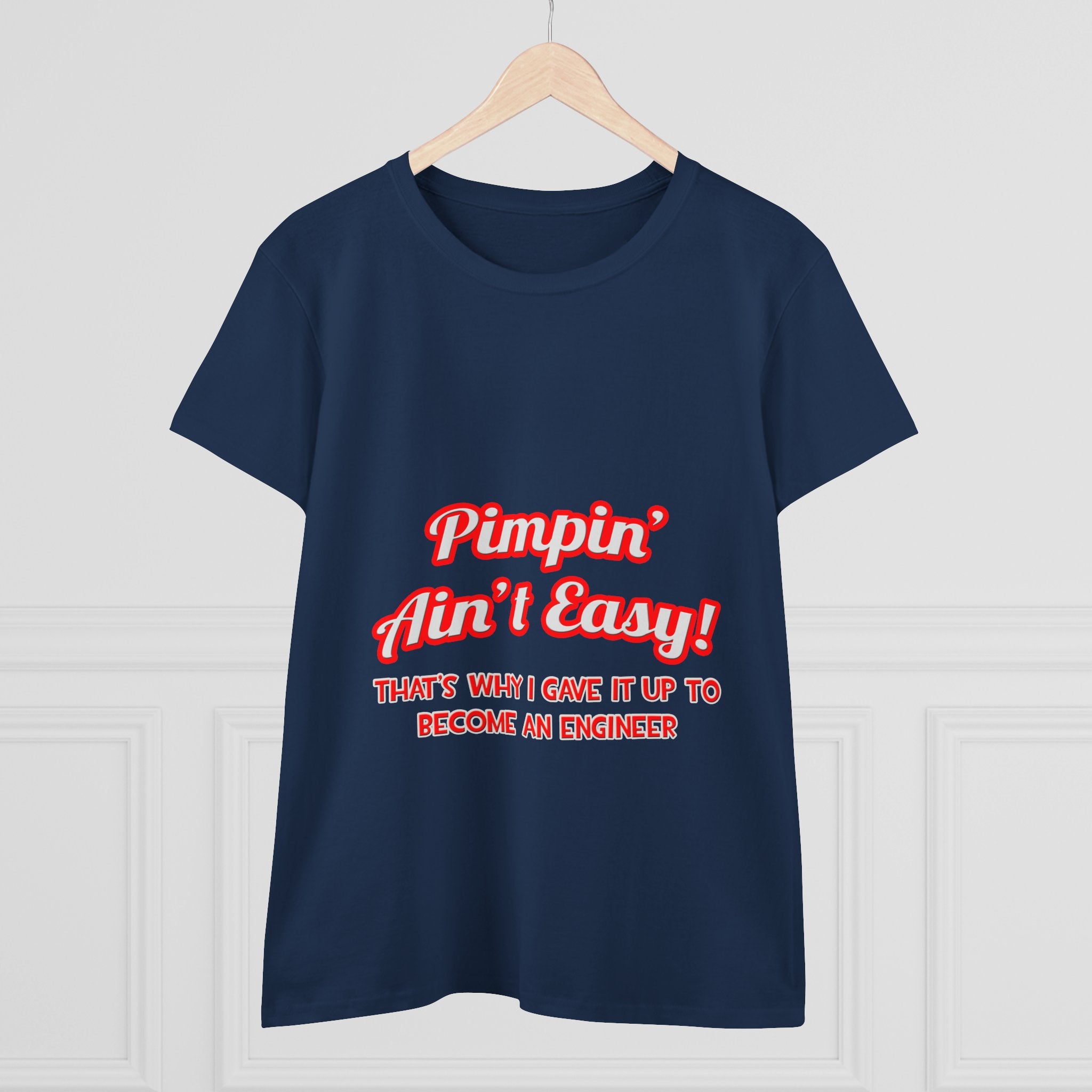 Pimpin' Ain't Easy .. Engineer - Women's Midweight Cotton Tee