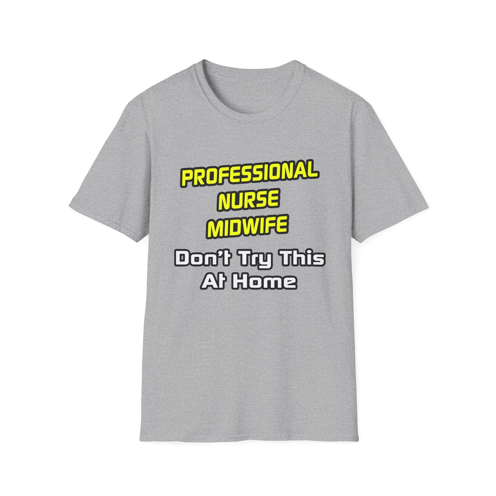Professional Nurse Midwife .. Joke - Unisex Softstyle T-Shirt