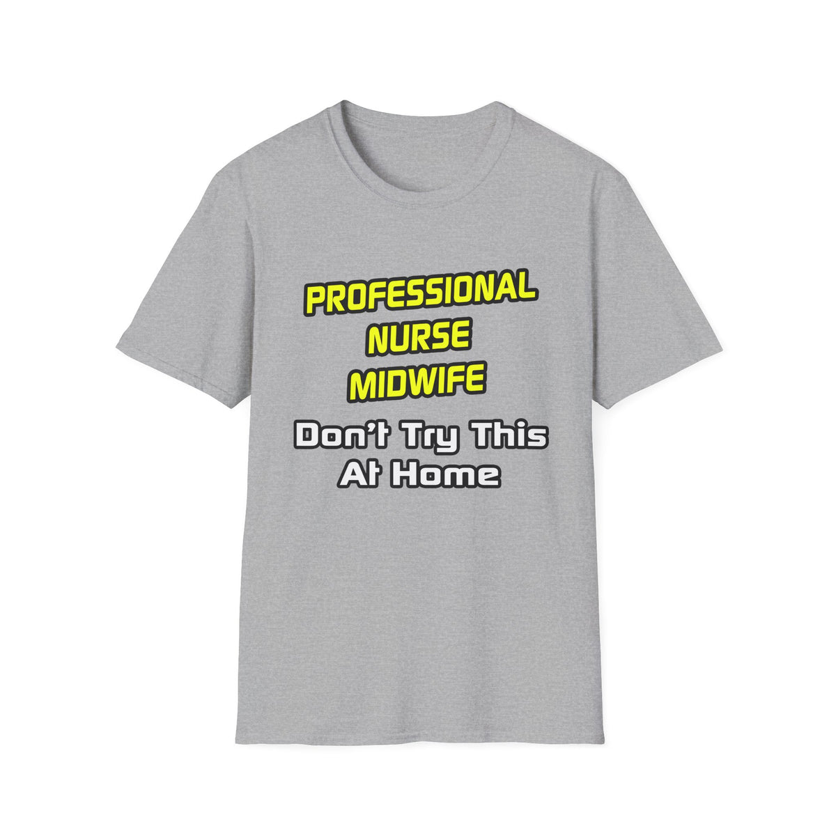Professional Nurse Midwife .. Joke - Unisex Softstyle T-Shirt