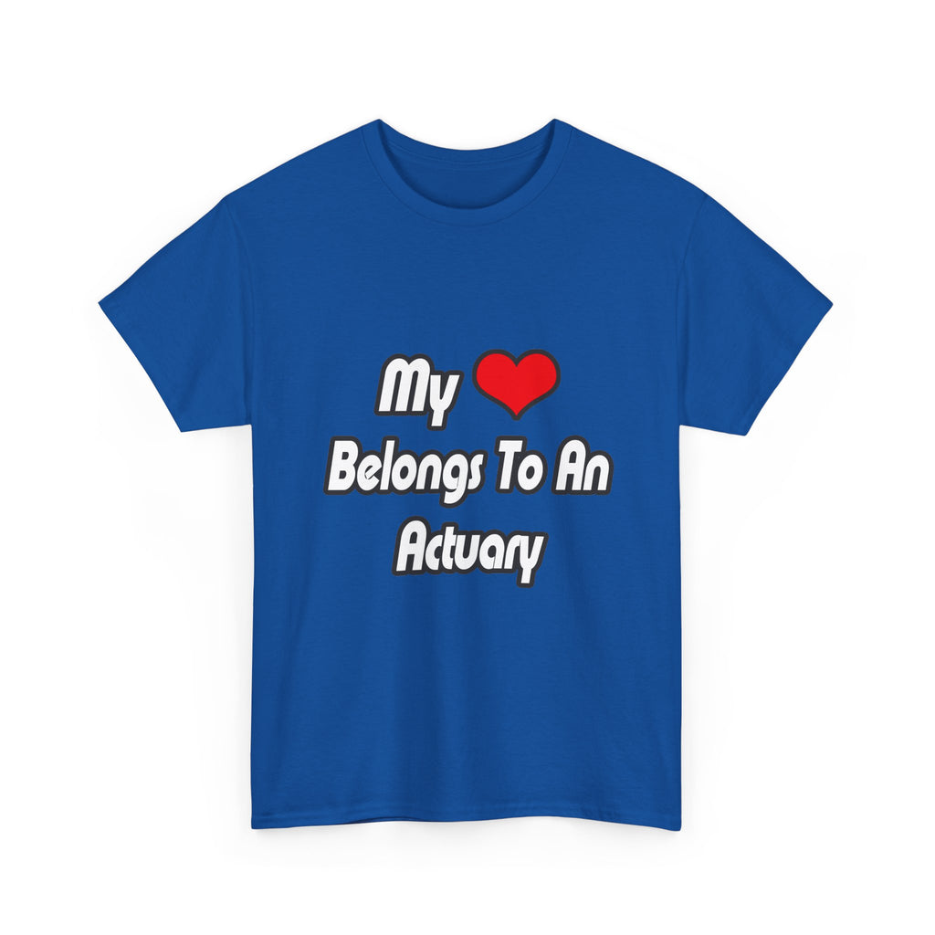 My Heart Belongs To An Actuary - Unisex Heavy Cotton Tee