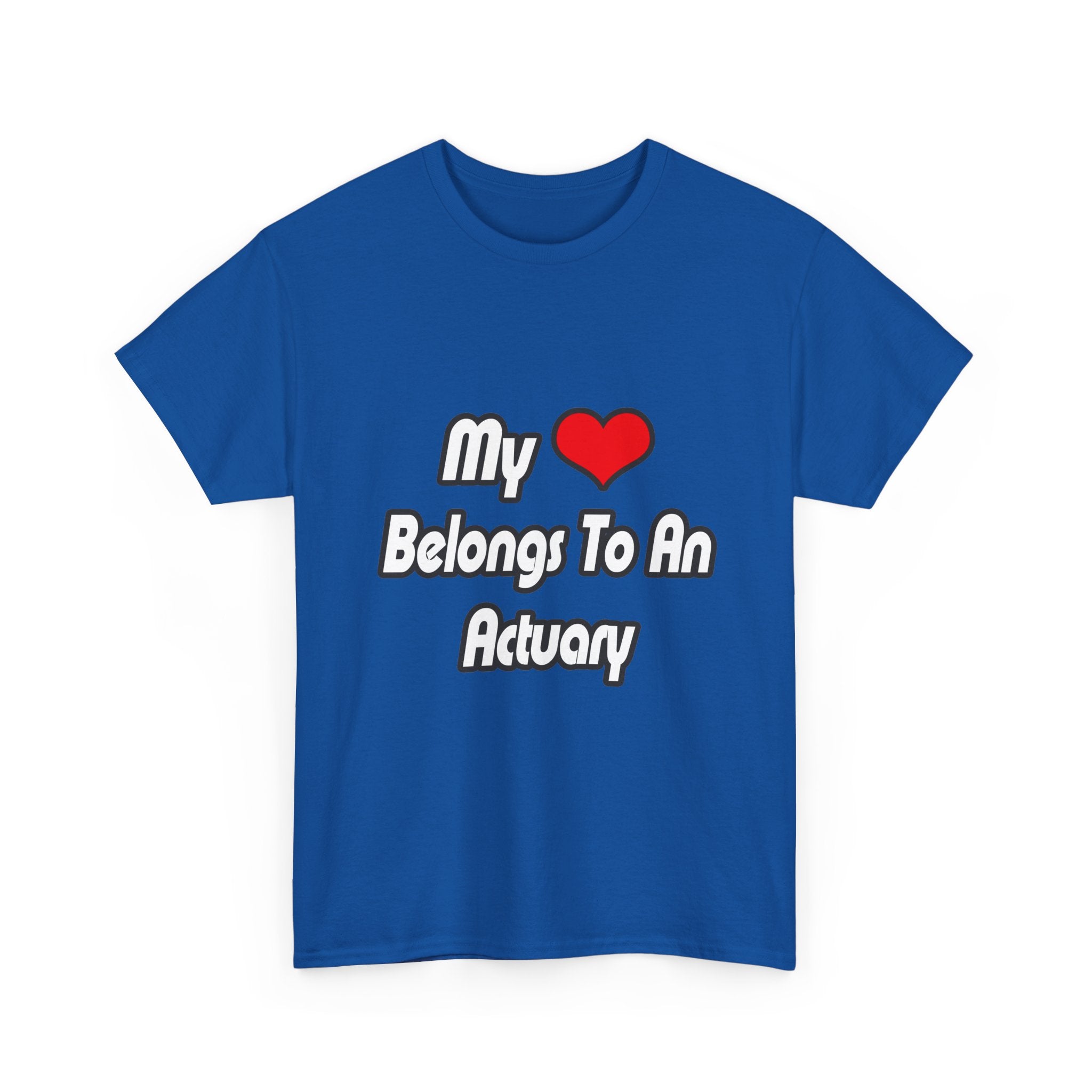 My Heart Belongs To An Actuary - Unisex Heavy Cotton Tee