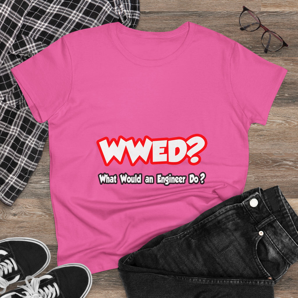 WWED...What Would an Engineer Do - Women's Midweight Cotton Tee