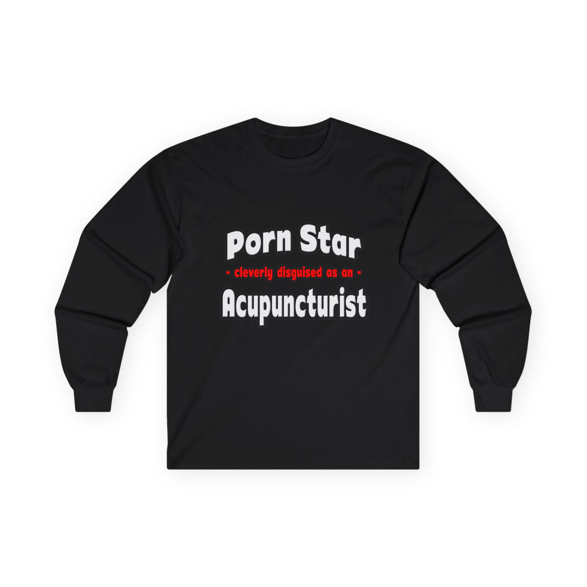 Porn Star .. Acupuncturist - Unisex Ultra Cotton Long Sleeve Tee