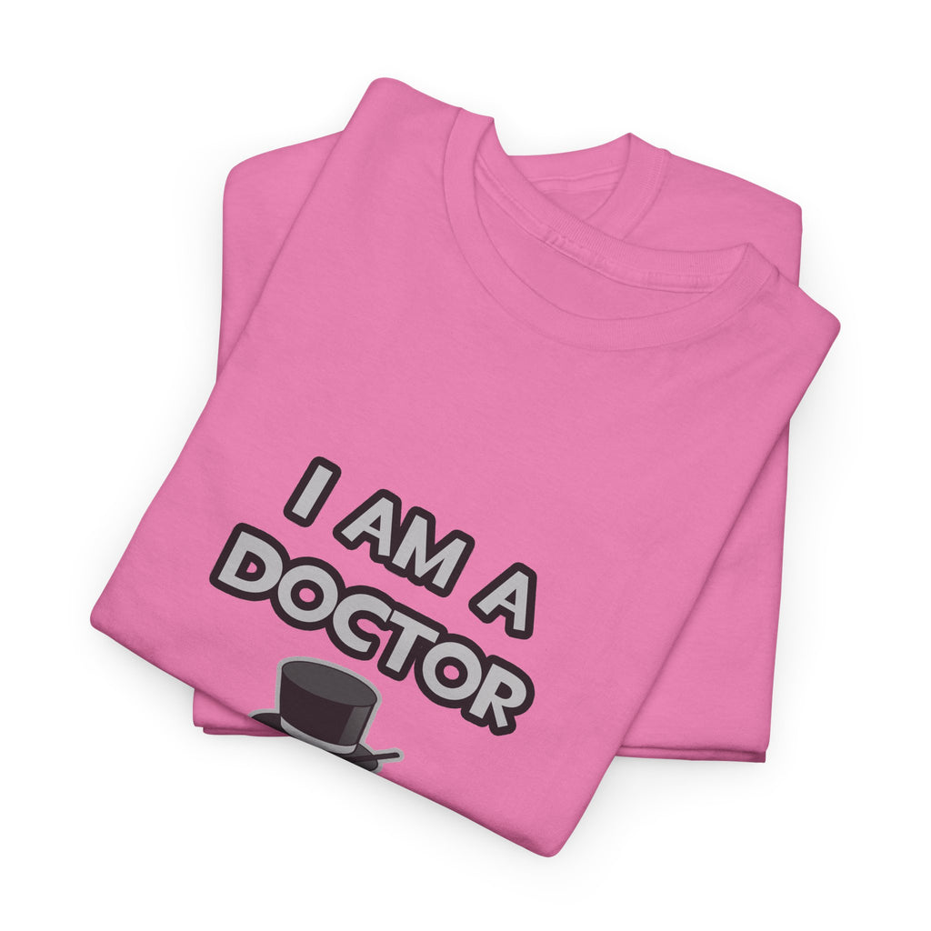 I Am A Doctor ... Not A Magician - Unisex Heavy Cotton Tee