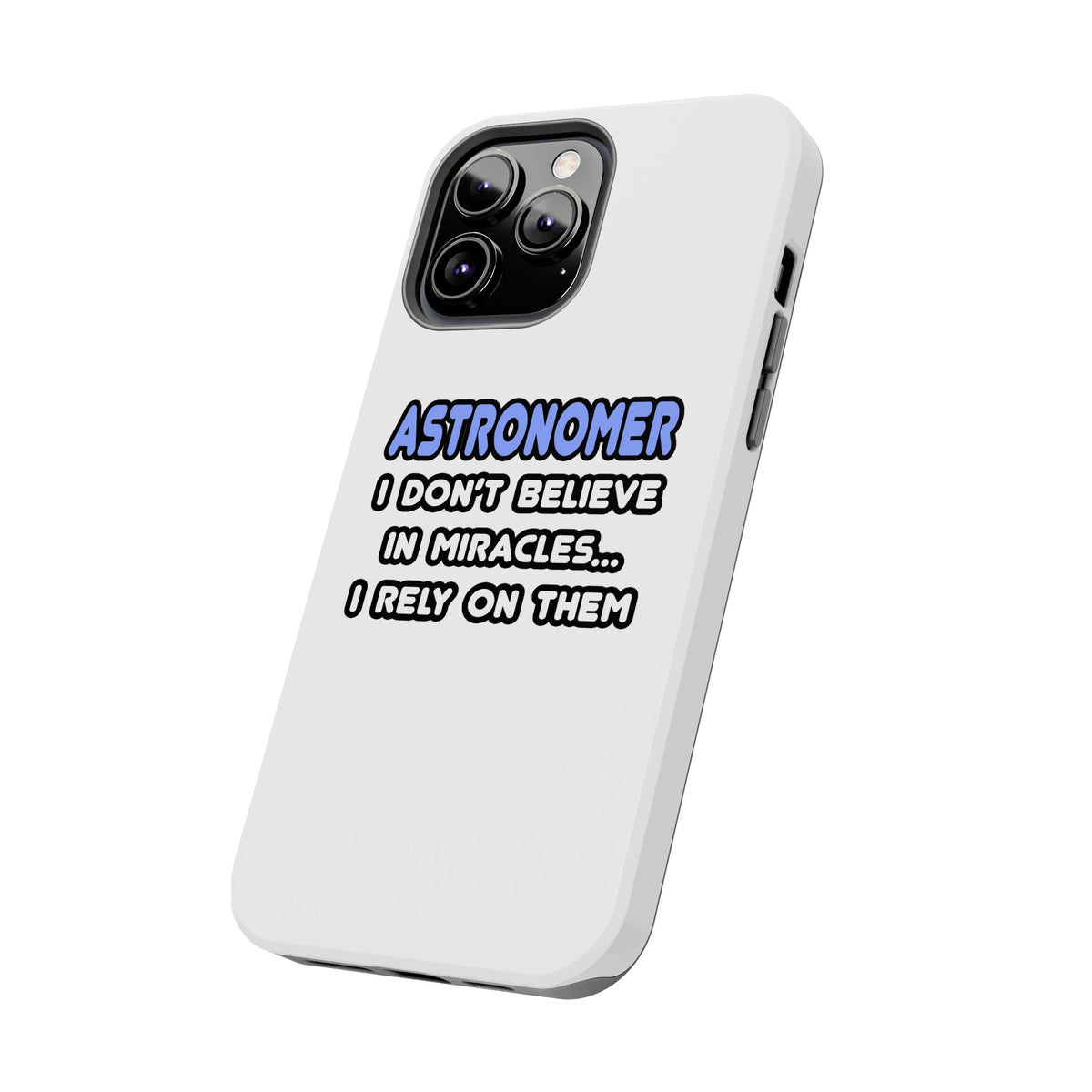 Miracles and Astronomers - Tough Phone Cases