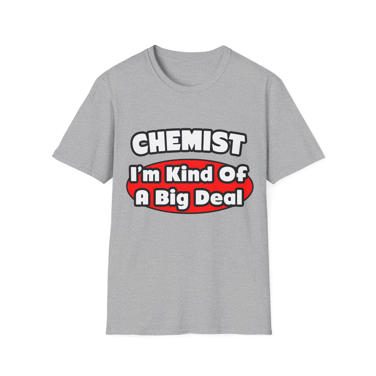 Chemist...Big Deal - Unisex Softstyle T-Shirt