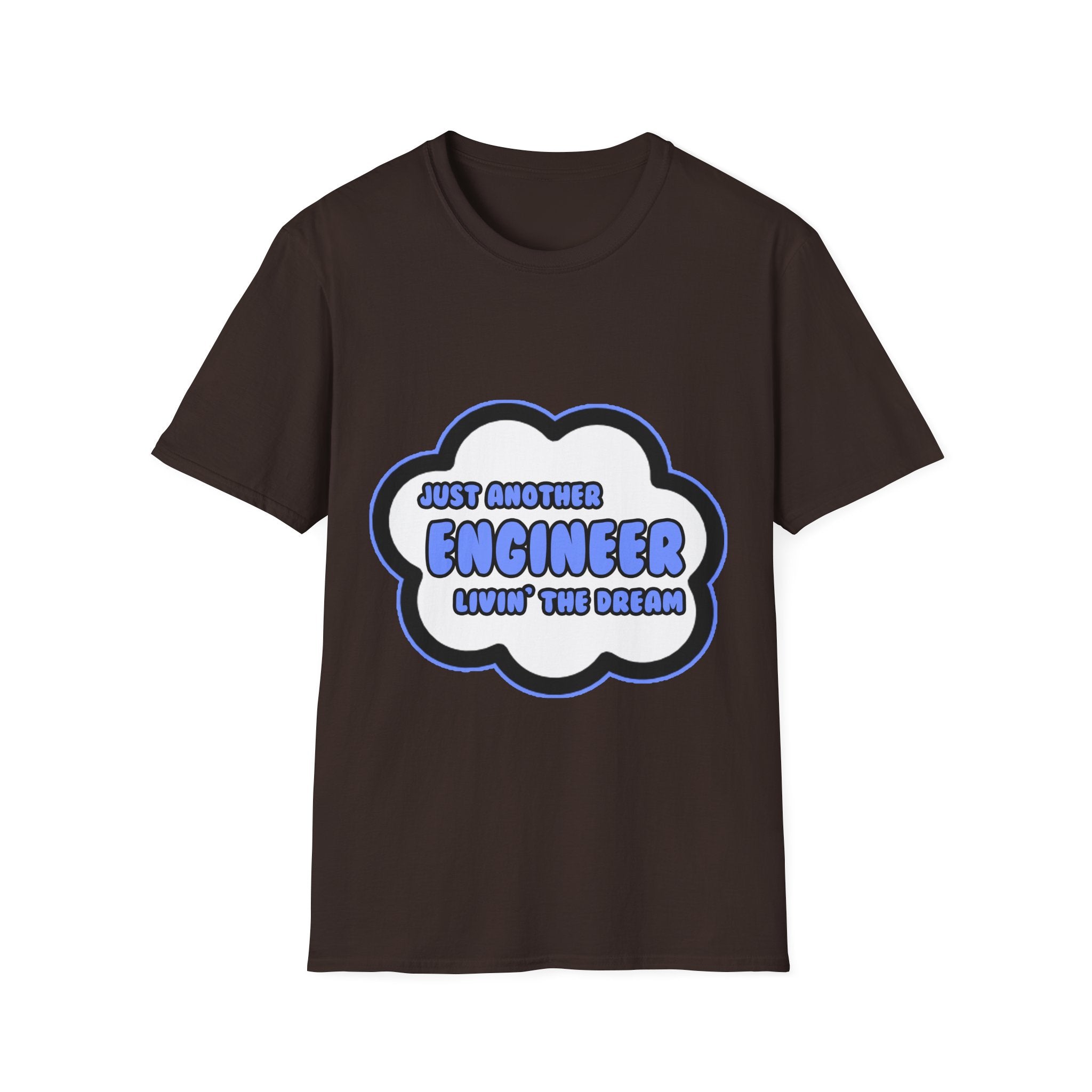 Engineer .. Livin' The Dream - Unisex Softstyle T-Shirt