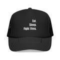 Eat. Sleep. Fight Fires. - Foam Trucker Hat