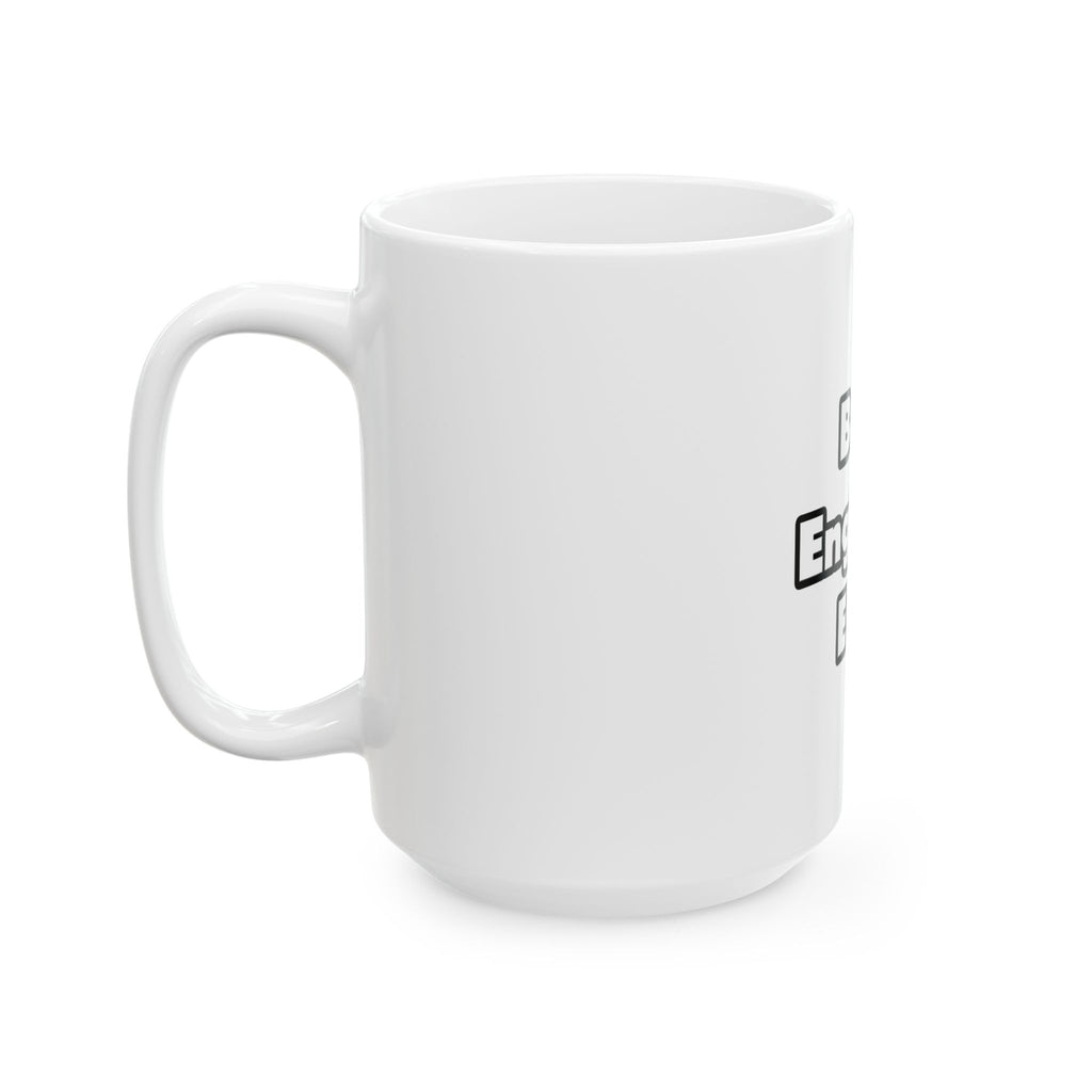 Best. Engineer. Ever - Ceramic Mug, (11oz, 15oz)