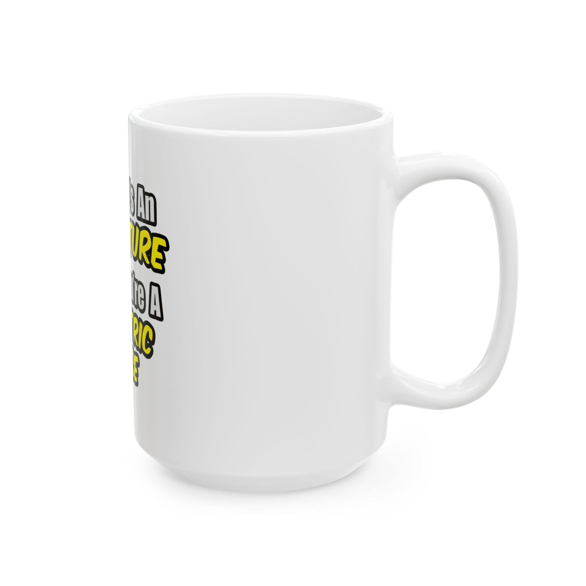 Everyday's An Adventure...Pediatric Nurse - Ceramic Mug, (11oz, 15oz)