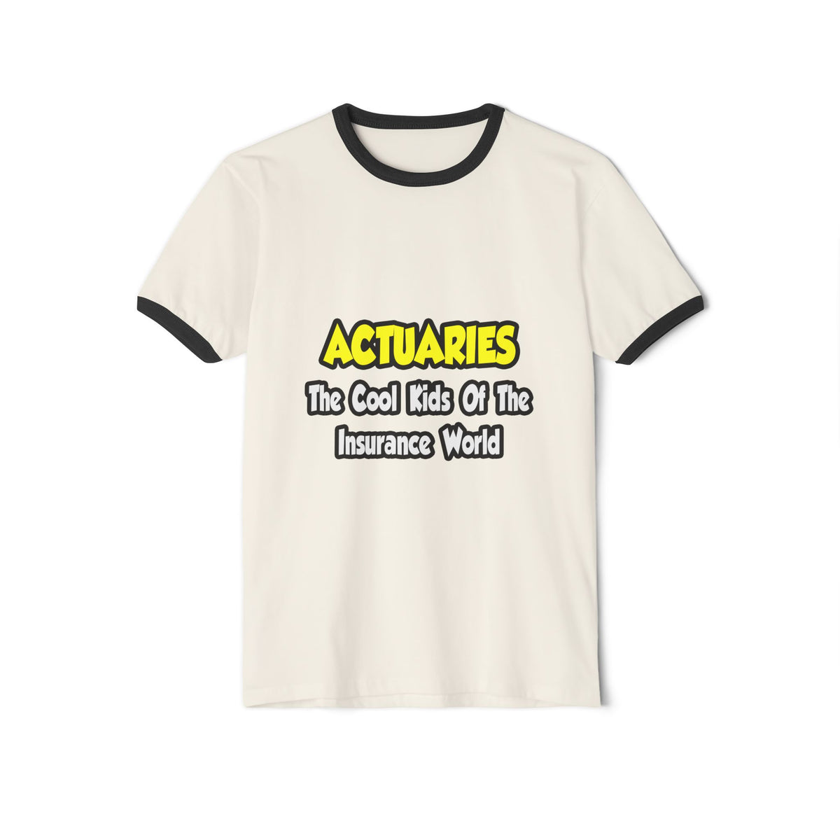 Actuaries...Cool Kids of Insurance World - Unisex Cotton Ringer T-Shirt