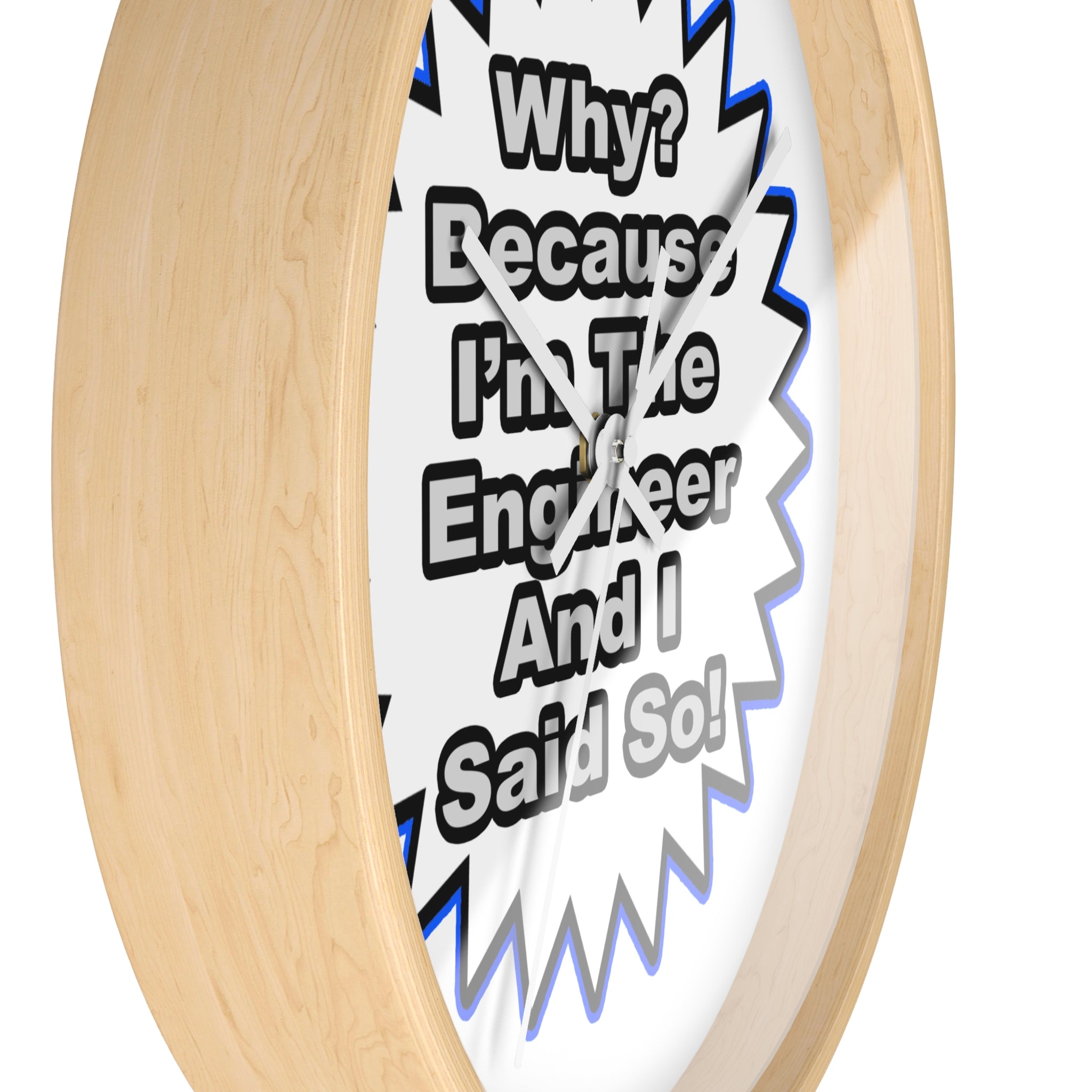 Engineer...Because I Said So - Wall Clock