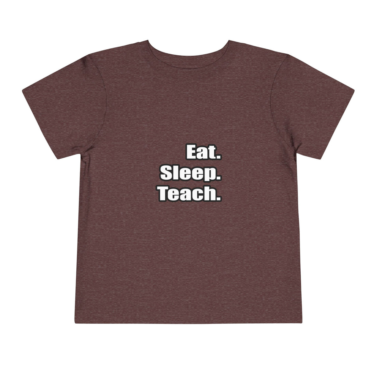 eat sleep teach - Toddler Short Sleeve Tee