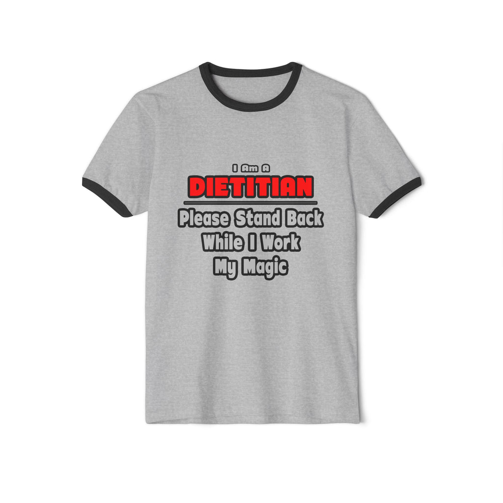Dietitian ... Stand Back ... Work My Magic - Unisex Cotton Ringer T-Shirt