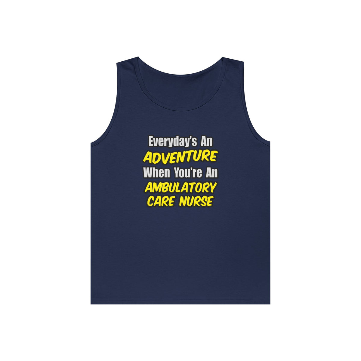 Everyday's An Adventure .. Ambulatory Care Nurse - Unisex Heavy Cotton Tank Top