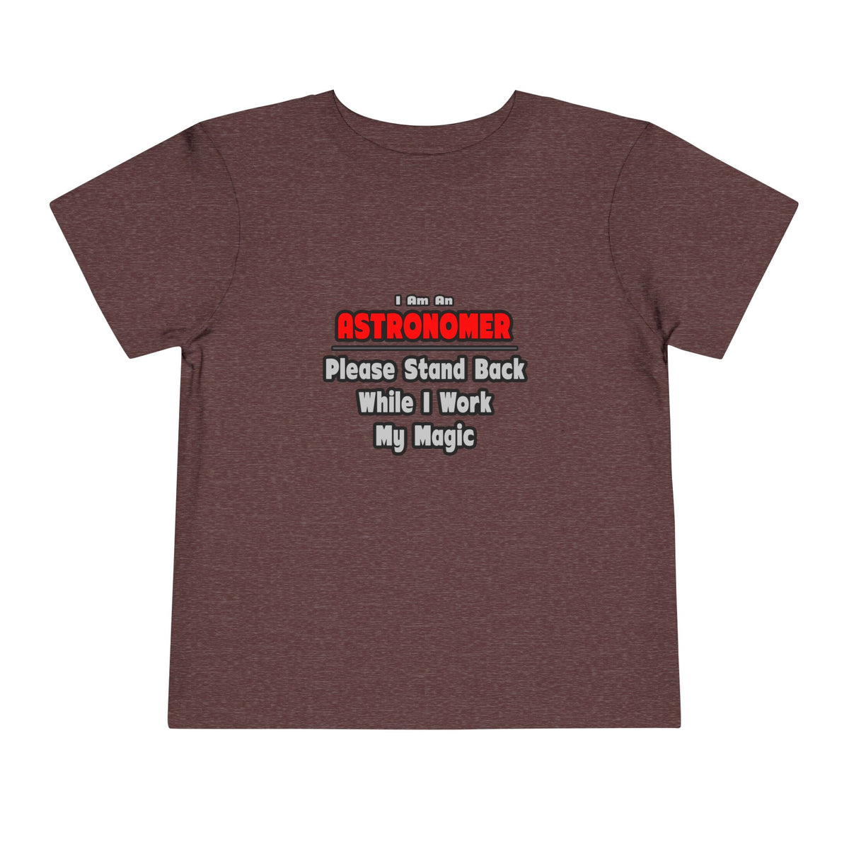 Astronomer ... Stand Back ... Work My Magic - Toddler Short Sleeve Tee