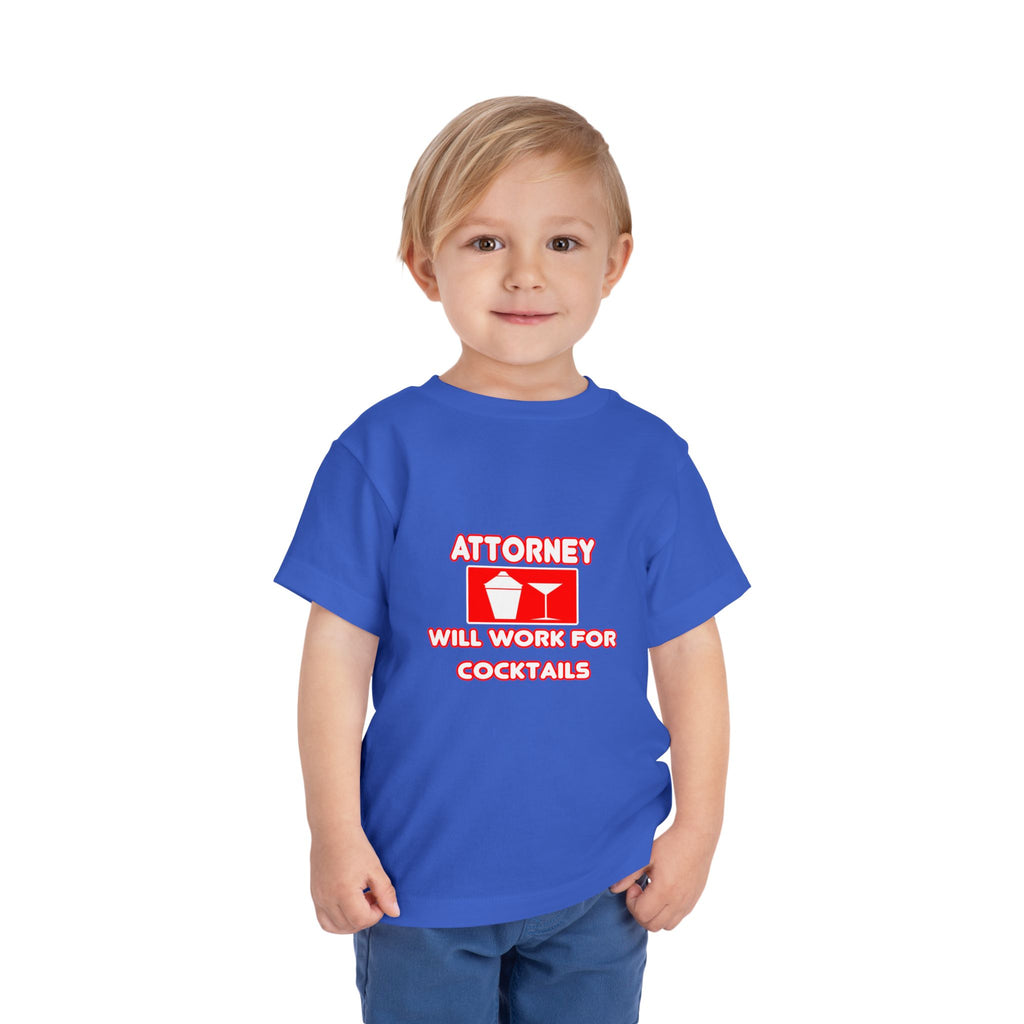 Attorney...Will Work For Cocktails - Toddler Short Sleeve Tee