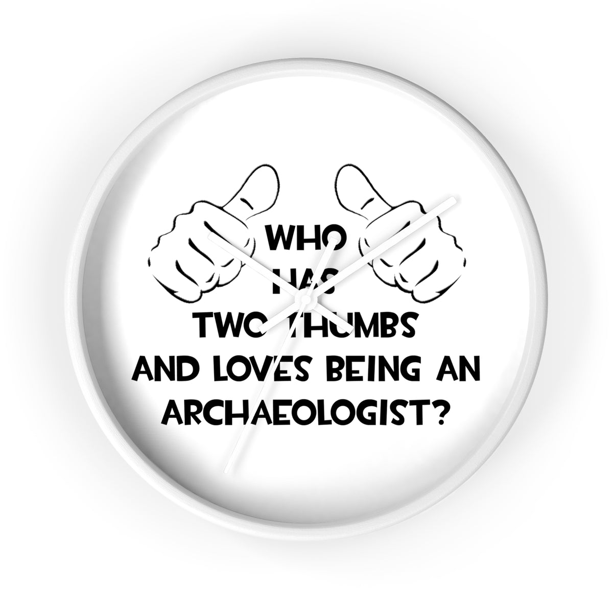 Two Thumbs and Loves Being an Archaeologist - Wall Clock