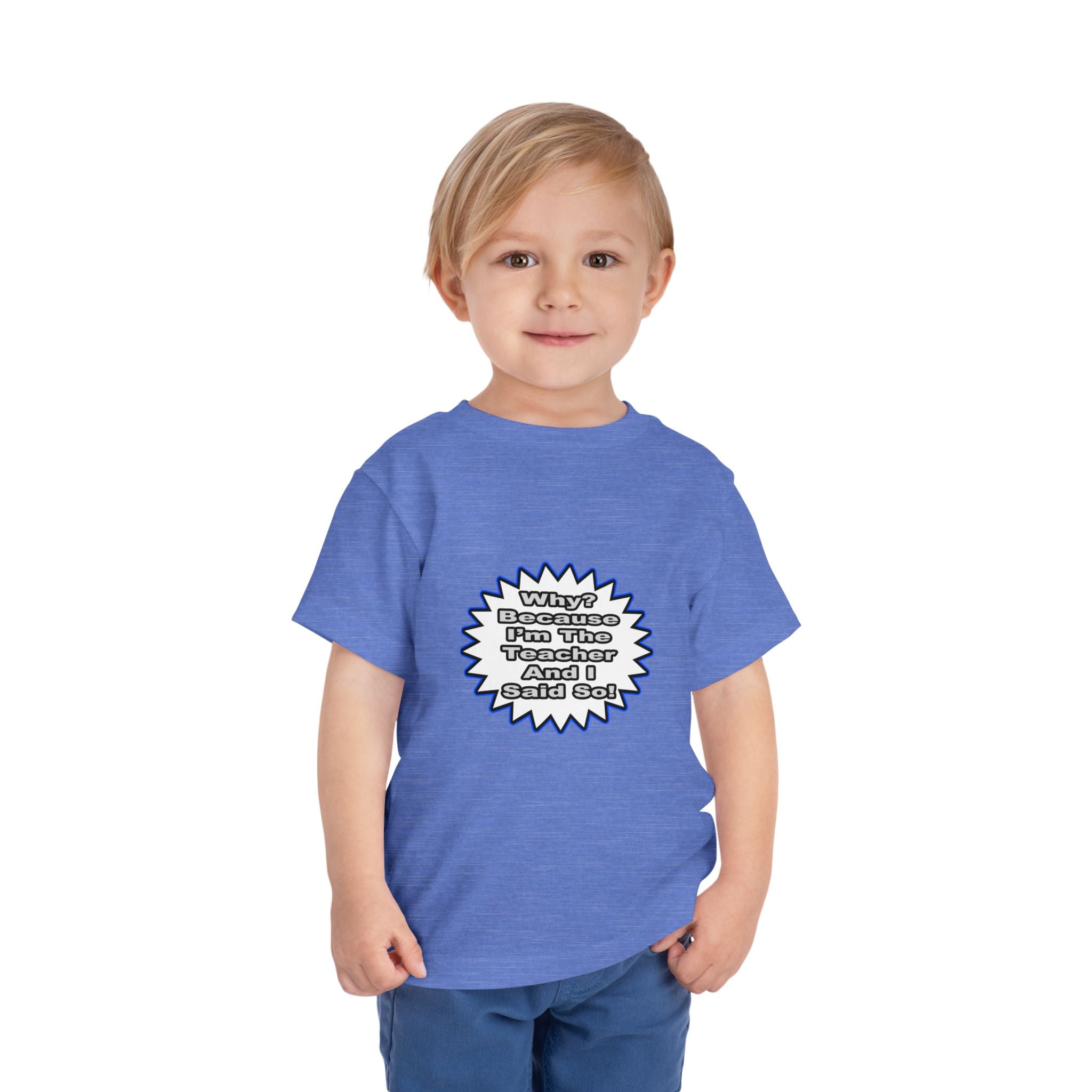 Teacher...Because I Said So - Toddler Short Sleeve Tee