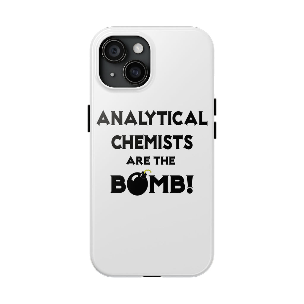 Analytical Chemists Are The Bomb! - Tough Phone Cases