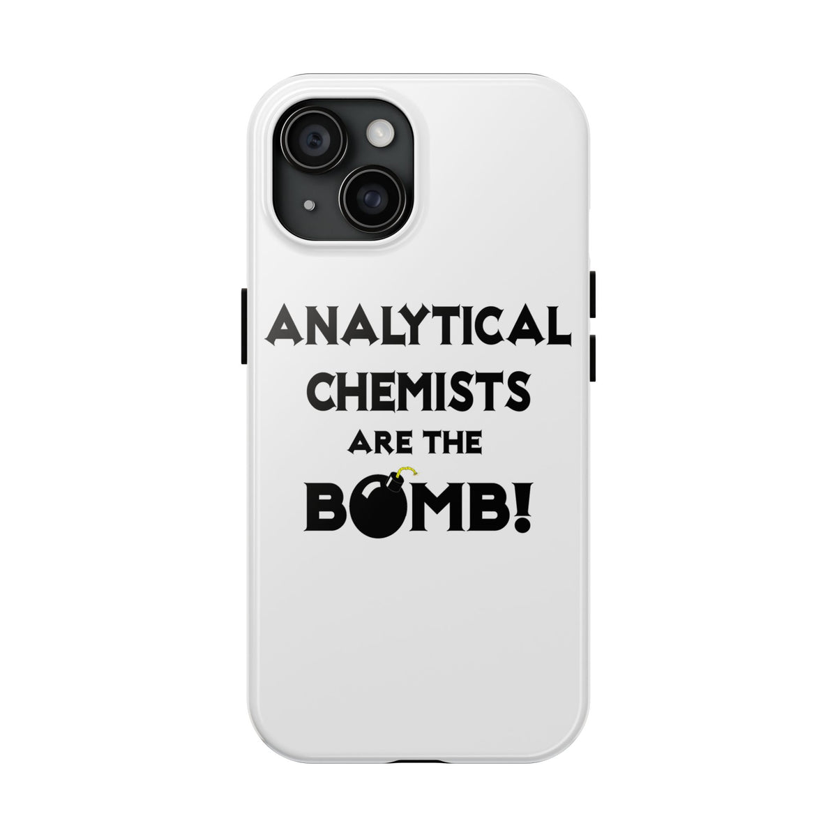 Analytical Chemists Are The Bomb! - Tough Phone Cases