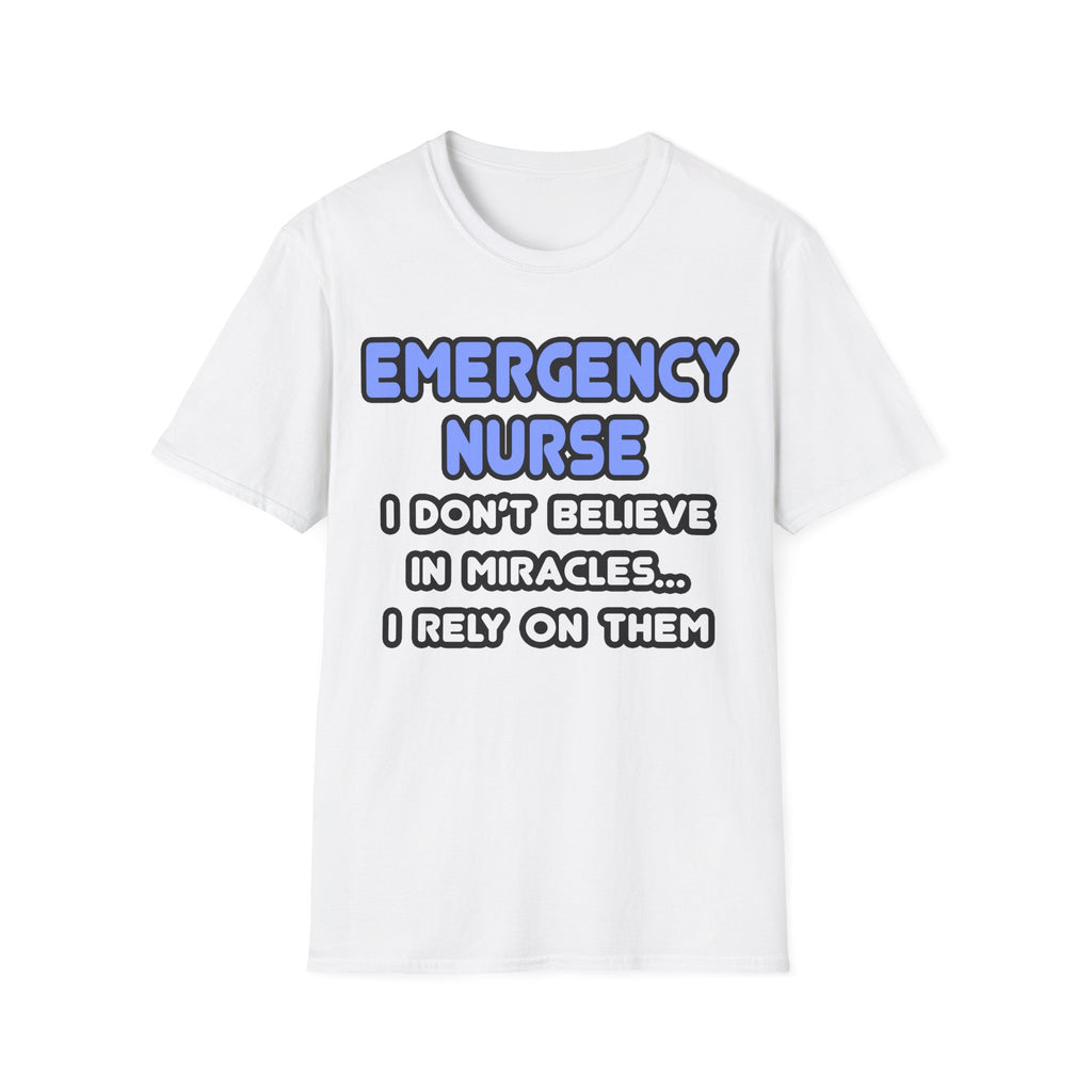 Miracles and Emergency Nurses - Unisex Softstyle T-Shirt