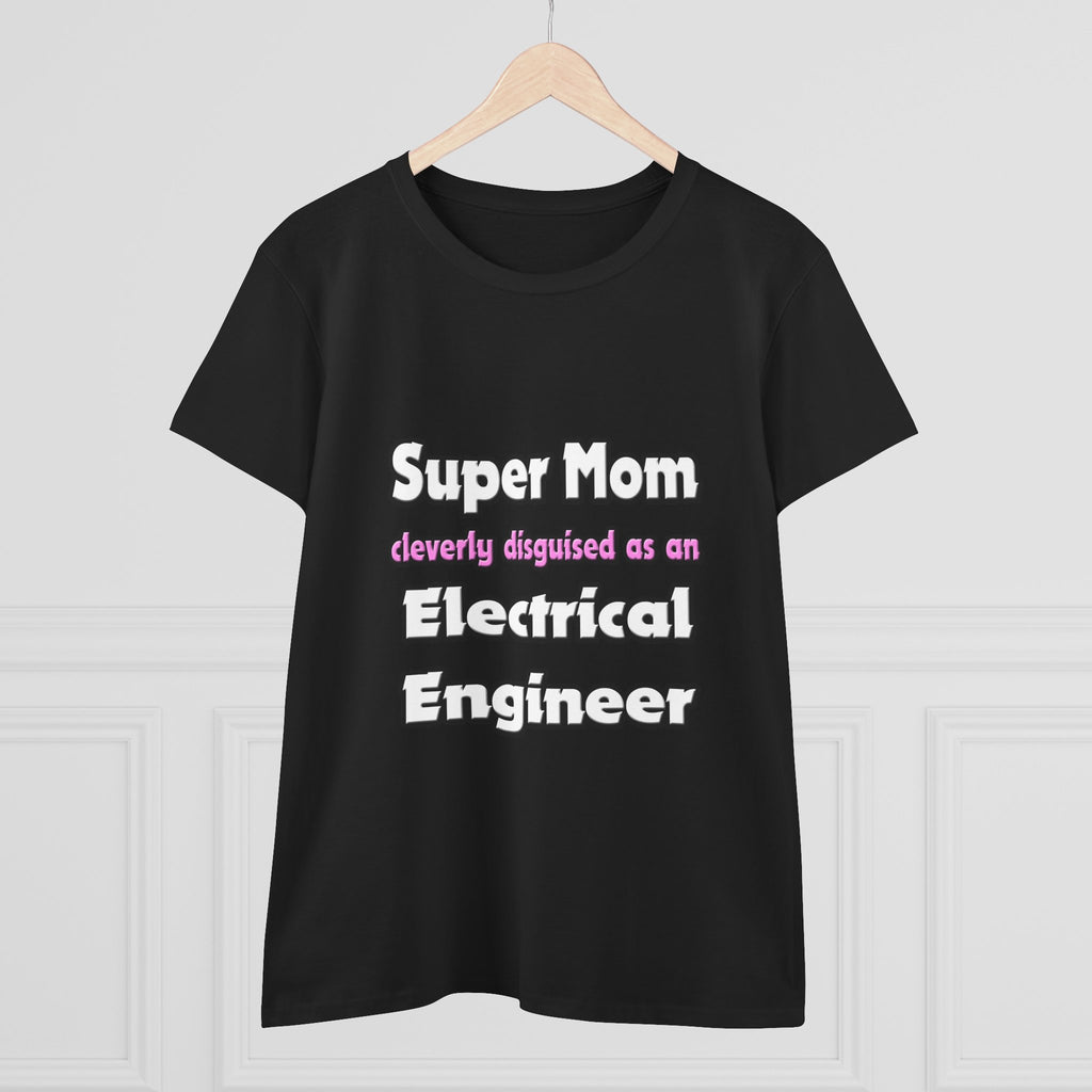 Super Mom ... Electrical Engineer - Women's Midweight Cotton Tee